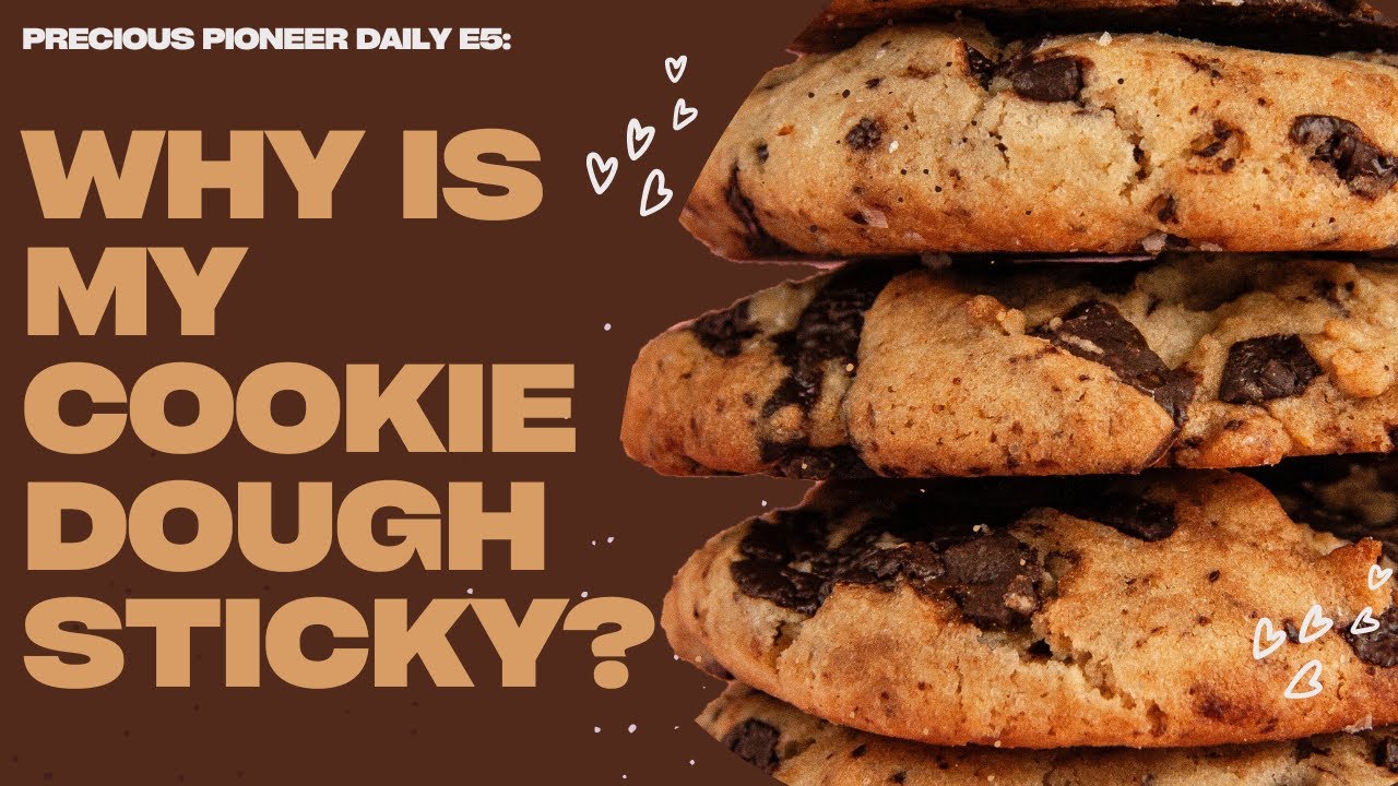 why is my cookie dough so sticky? | precious pioneer daily e6