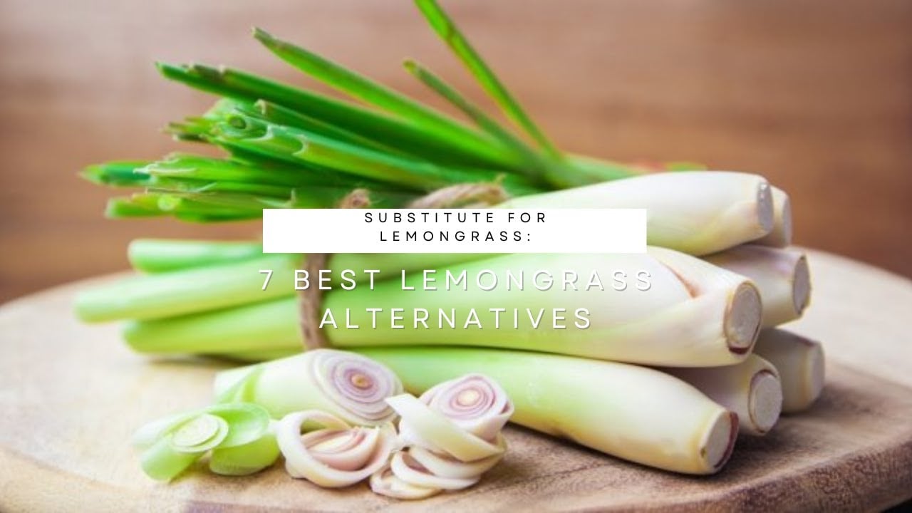 Substitute For Lemongrass: 7 Best Lemongrass Alternatives