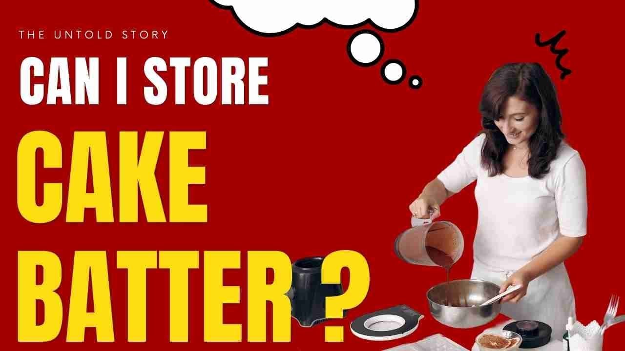 Can I Refrigerate Cake Batter Overnight? | Cake Batter: Can You Store It Overnight? | Baking Secrets