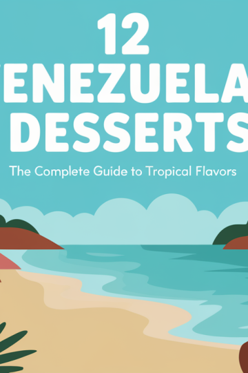 12 Venezuelan Desserts: The Complete Guide to Tropical Flavors