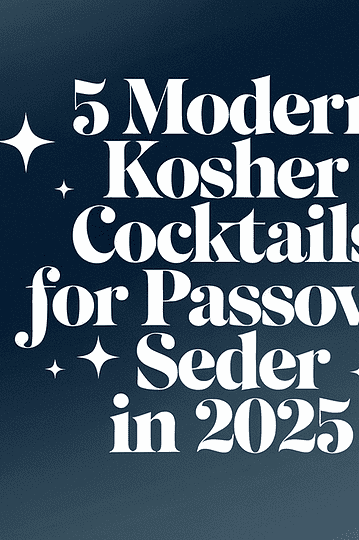 5 Modern Kosher Cocktails for Passover Seder in 2025