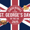 6 Classic Desserts to Honor St. George's Day in the UK 2025