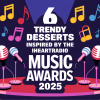 6 Trendy Desserts Inspired by the iHeartRadio Music Awards 2025
