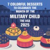 7 Colorful Desserts to Celebrate the Month of the Military Child in the USA 2025