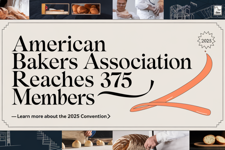 American Bakers Association Hits 375-Member Milestone, Prepares for 2025 Convention