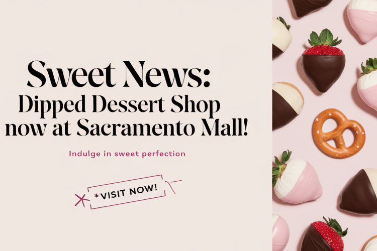 Dipped Dessert Shop Expands to Sacramento Mall