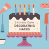 Birthday Cake Decorating Hacks