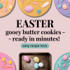 Easter Gooey Butter Cookies Recipe in Minutes