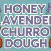 Easy Honey Lavender Churro Dough Recipe – Tested & Delicious!
