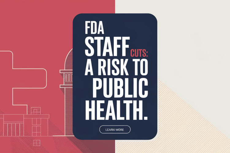 FDA Staff Cuts Threaten Public Health Safety