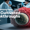 FSA Advances Cell-Cultivated Food Research Program