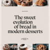 The Sweet Evolution of Bread in Modern Desserts