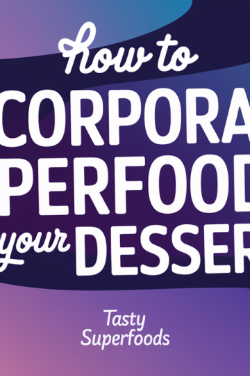 How To Incorporate Superfoods Into Your Desserts