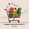 Hungary Caps Food Profit Margins Amid Inflation Crisis
