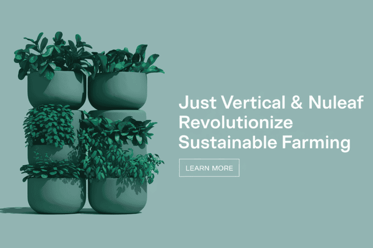 Just Vertical and NuLeaf Revolutionize Sustainable Farming