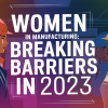 Women in Manufacturing: Breaking Barriers in 2023