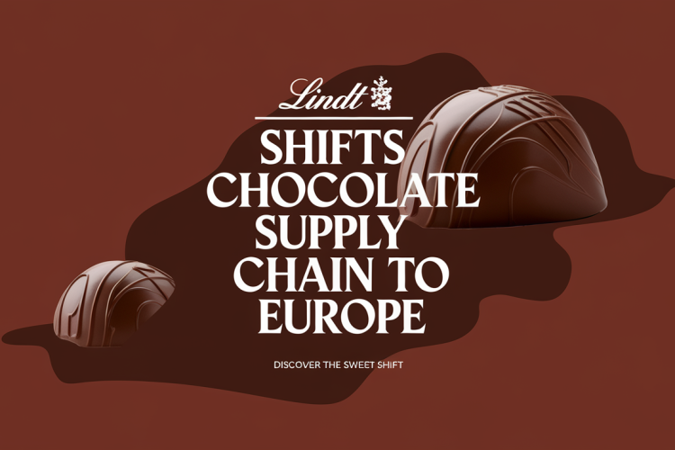 Lindt Shifts Chocolate Supply Chain to Europe