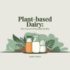 Plant-Based Dairy Market Booms with Sustainability Trends