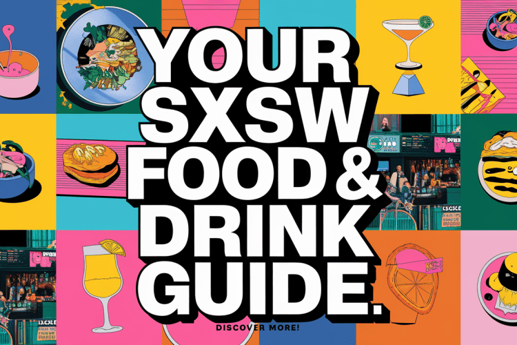 Best Bites and Bars at SXSW 2025