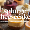 Splurge Cheesecakes: Bite-Sized Bliss in Virginia Beach