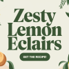 Zesty Lemon Eclairs Invigorate Spring Desserts