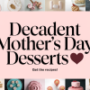 Sweet Mother's Day Desserts She’ll Love