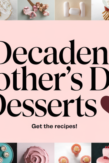 Sweet Mother's Day Desserts She’ll Love