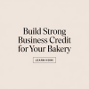 Build Strong Business Credit for Your Bakery