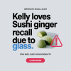 Kelly Loves Sushi Ginger Recall Due to Glass