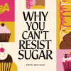 The Science Behind Your Sugar Cravings