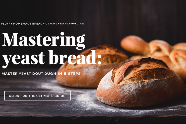 Mastering Yeast Bread: A Beginner’s Guide to Baking Perfection