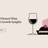 Global Dessert Wine Market Growth Insights
