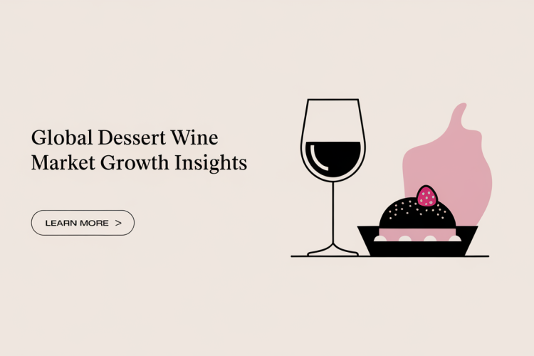 Global Dessert Wine Market Growth Insights