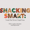 Snacking Trends Thrive Amid Economic Uncertainty
