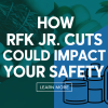 RFK Jr. Cuts Threaten Food and Chemical Safety
