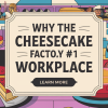 The Cheesecake Factory Tops Best Workplace List Again