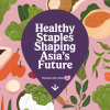Healthy Staple Foods Transforming APAC Markets