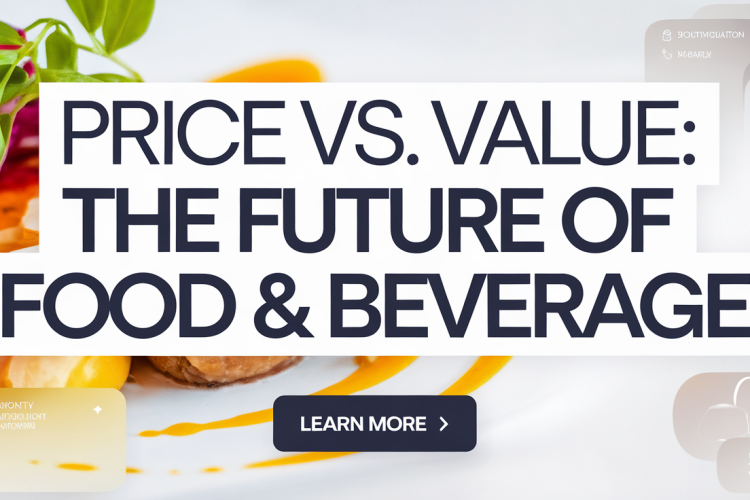 Navigating Price and Value in Food and Beverage 2025