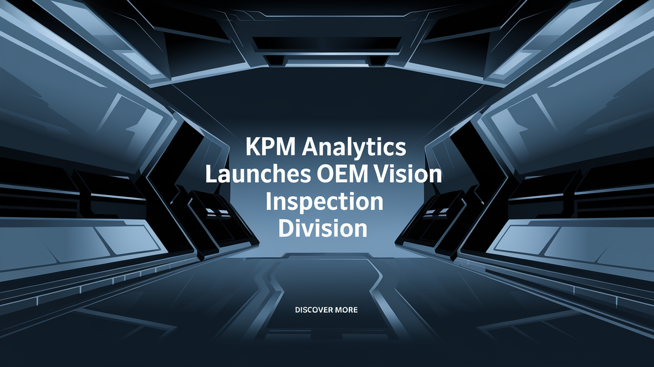 KPM Analytics Launches OEM Vision Inspection Division