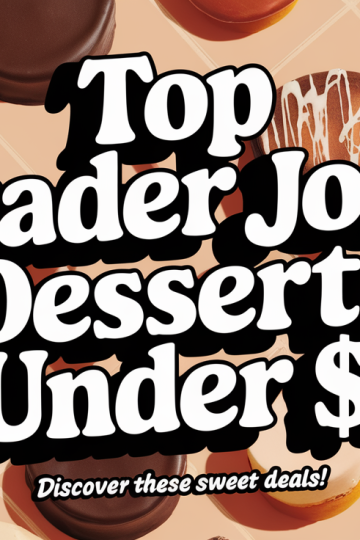 Top Trader Joe’s Desserts Under $5
